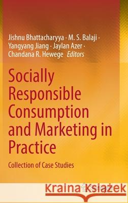 Socially Responsible Consumption and Marketing in Practice: Collection of Case Studies Jishnu Bhattacharyya M. S. Balaji Yangyang Jiang 9789811664328 Springer - książka