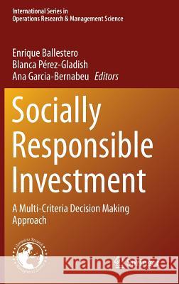 Socially Responsible Investment: A Multi-Criteria Decision Making Approach Ballestero, Enrique 9783319118352 Springer - książka