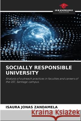 SOCIALLY RESPONSIBLE UNIVERSITY JONAS ZANDAMELA, ISAURA 9786209317552 Our Knowledge Publishing - książka