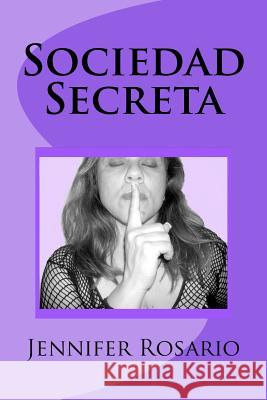 Sociedad Secreta Mrs Jennifer Rosario MR Luis a. Rosari 9781479324088 Createspace - książka