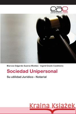 Sociedad Unipersonal Marcos Edgardo Suare Ingrid Gisele Casti 9786202115681 Editorial Academica Espanola - książka