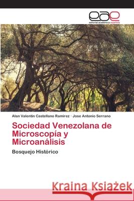 Sociedad Venezolana de Microscopía y Microanálisis Castellano Ramirez, Alan Valentin 9786202108850 Editorial Académica Española - książka