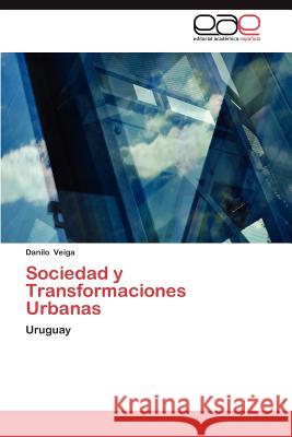 Sociedad y Transformaciones Urbanas Danilo Veiga 9783659039294 Editorial Acad Mica Espa Ola - książka