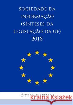 Sociedade da Informação (Sínteses da legislação da UE) 2018 The Law Library 9781986663816 Createspace Independent Publishing Platform - książka