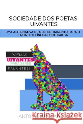Sociedade DOS Poetas Uivantes: Uma Alternativa de Multiletramento Para O Ensino de Língua Portuguesa Archangelo, Antonio 9798730211216 Independently Published - książka