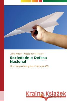 Sociedade e Defesa Nacional Raposo de Vasconcellos Carlos Antonio 9783639619225 Novas Edicoes Academicas - książka