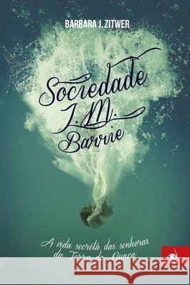 Sociedade J.M. Barrie Barbara J Zitwer 9788581635231 Editora Novo Conceito - książka