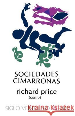 Sociedades Cimarronas.Comunidades Esclavas Rebeldes En Las Americas Richard Price 9789682309083 Siglo XXI Ediciones - książka