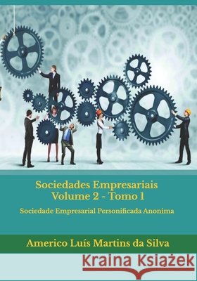 Sociedades Empresariais - Volume 2: Sociedade Empresarial Personificada Anonima - Sociedade Empresarial Dependente de Autorizacao Americo Luis Martins D 9781518658976 Createspace - książka