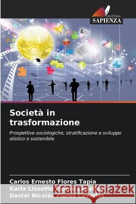 Società in trasformazione Flores Tapia, Carlos Ernesto, Flores Cevallos, Karla Lissette, Flores Cevallos, Daniel Nicolás 9786208811747 Edizioni Sapienza - książka