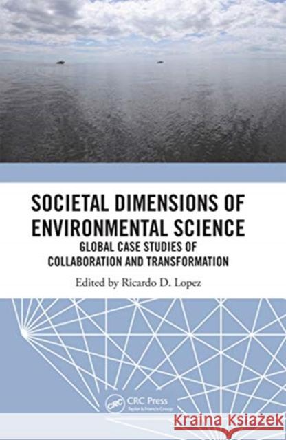 Societal Dimensions of Environmental Science: Global Case Studies of Collaboration and Transformation Ricardo D. Lopez 9780367670559 CRC Press - książka