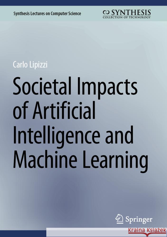 Societal Impacts of Artificial Intelligence and Machine Learning Carlo Lipizzi 9783031537462 Springer - książka