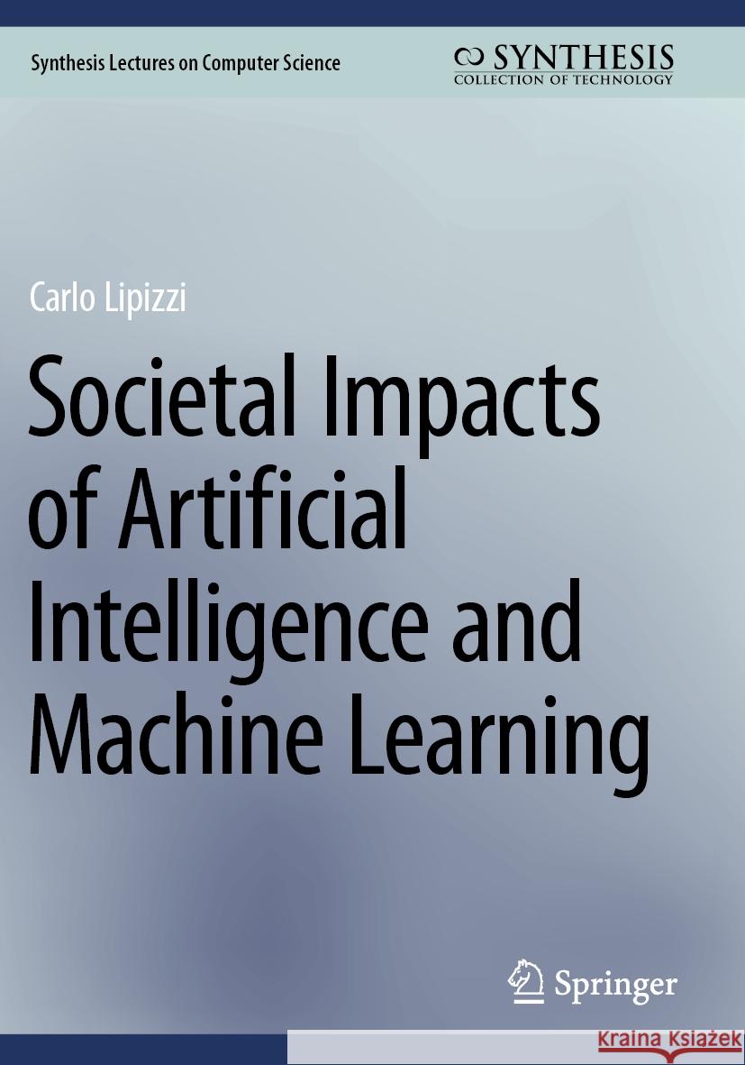 Societal Impacts of Artificial Intelligence and Machine Learning Carlo Lipizzi 9783031537493 Springer International Publishing - książka