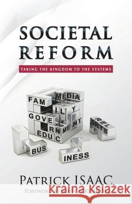 Societal Reform: Taking the Kingdom to the Systems Patrick Isaac 9781491764312 iUniverse - książka