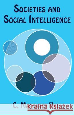 Societies and Social Intelligence C. Margaret Hall 9781539331155 Createspace Independent Publishing Platform - książka