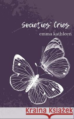 Societies' Cries Emma Kathleen 9781718750463 Createspace Independent Publishing Platform - książka