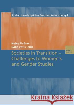 Societies in Transition -- Challenges to Women's and Gender Studies Fleßner, Heike 9783810035295 Vs Verlag Fur Sozialwissenschaften - książka