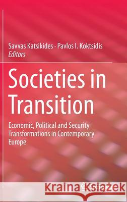 Societies in Transition: Economic, Political and Security Transformations in Contemporary Europe Katsikides, Savvas 9783319138138 Springer - książka