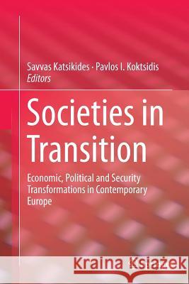 Societies in Transition: Economic, Political and Security Transformations in Contemporary Europe Katsikides, Savvas 9783319358697 Springer - książka