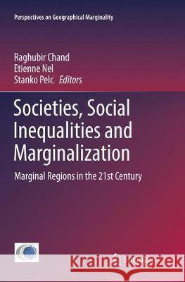 Societies, Social Inequalities and Marginalization: Marginal Regions in the 21st Century Chand, Raghubir 9783319845418 Springer - książka