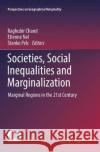 Societies, Social Inequalities and Marginalization: Marginal Regions in the 21st Century Chand, Raghubir 9783319845418 Springer