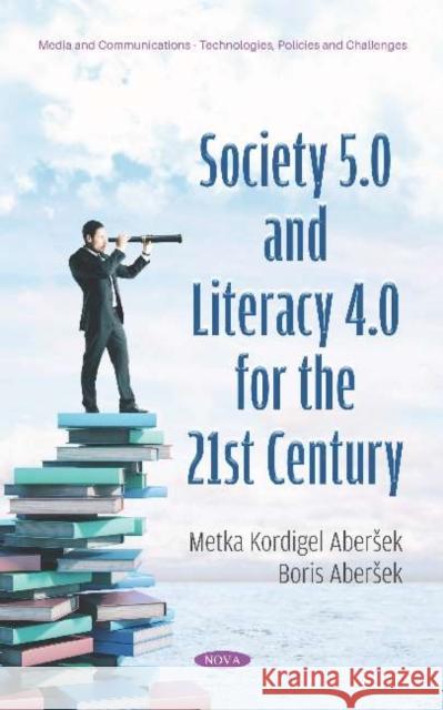 Society 5.0 and Literacy 4.0 for the 21st Century Metka Kordigel Aberek   9781536171334 Nova Science Publishers Inc - książka