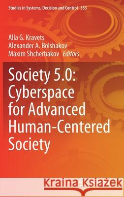 Society 5.0: Cyberspace for Advanced Human-Centered Society Alla G. Kravets Alexander A. Bolshakov Maxim Shcherbakov 9783030635626 Springer - książka