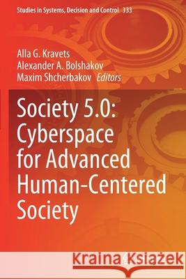 Society 5.0: Cyberspace for Advanced Human-Centered Society Alla G. Kravets Alexander A. Bolshakov Maxim Shcherbakov 9783030635657 Springer - książka