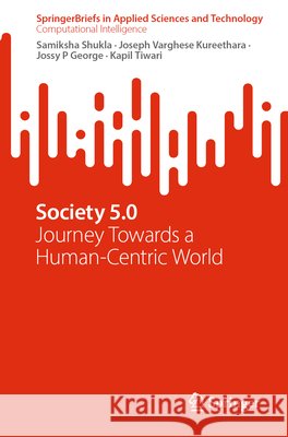 Society 5.0: Journey Towards a Human-Centric World Kapil Tiwari 9783032221636 Springer - książka