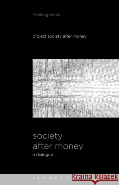 Society After Money: A Dialogue Bernd Herzogenrath Patricia Pisters 9781501347375 Bloomsbury Academic - książka