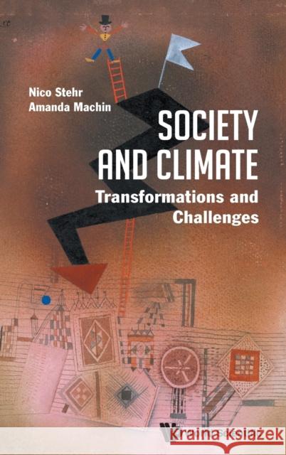 Society and Climate: Transformations and Challenges Nico Stehr Amanda Machin 9789813272422 World Scientific Publishing Company - książka