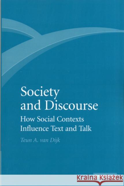 Society and Discourse: How Social Contexts Influence Text and Talk Dijk, Teun A. Van 9781107407107 Cambridge University Press - książka