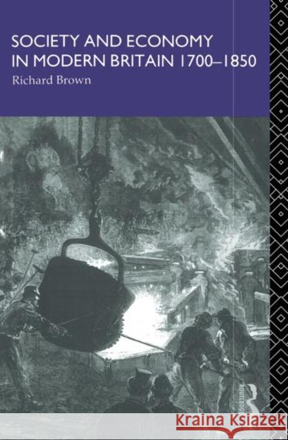 Society and Economy in Modern Britain 1700-1850 Richard Brown Brown Richard 9780415011211 Routledge - książka