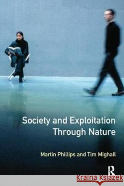 Society and Exploitation Through Nature Martin Phillips 9781138408517 Routledge - książka