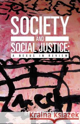 Society and Social Justice: A Nexus in Review Mohan, Brij 9781475907964 iUniverse.com - książka