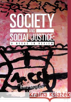 Society and Social Justice: A Nexus in Review Mohan, Brij 9781475907971 iUniverse.com - książka