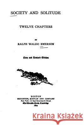 Society and Solitude. Twelve Chapters Ralph Waldo Emerson 9781535118774 Createspace Independent Publishing Platform - książka