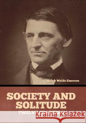 Society and solitude: Twelve chapters Ralph Waldo Emerson   9798888303955 Bibliotech Press - książka