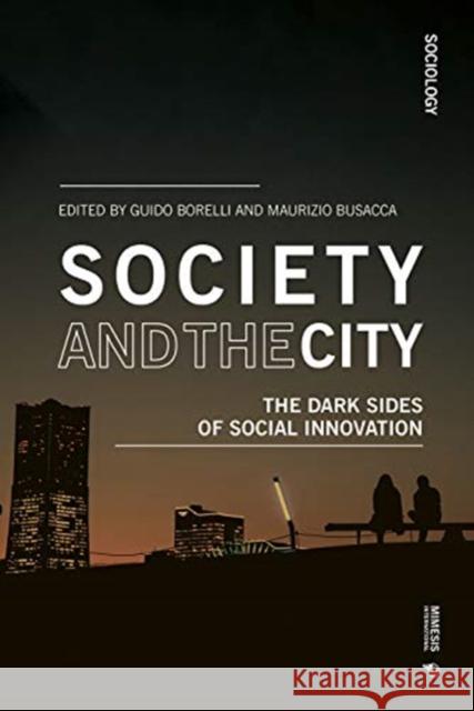 Society and the City: The Dark Sides of Social Innovation Guido Borelli Maurizio Busacca 9788869772580 Mimesis - książka