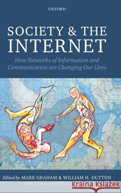 Society and the Internet: How Networks of Information and Communication Are Changing Our Lives Graham, Mark 9780199661992 Oxford University Press - książka