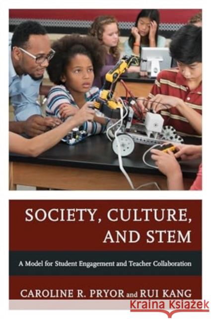 Society, Culture, and STEM: A Model for Student Engagement and Teacher Collaboration Rui Kang 9781475871449 Rowman & Littlefield Publishers - książka