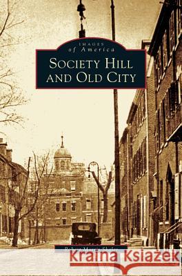 Society Hill and Old City Robert Morris Skaler 9781531622602 Arcadia Publishing Library Editions - książka