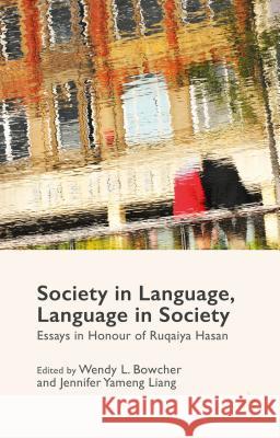 Society in Language, Language in Society: Essays in Honour of Ruqaiya Hasan Bowcher, Wendy L. 9781137402851 Palgrave MacMillan - książka