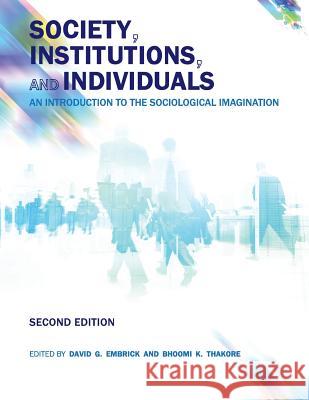 Society, Institutions, and Individuals: An Introduction to the Sociological Imagination David G. Embrick Bhoomi K. Thakore 9781516522309 Cognella Academic Publishing - książka