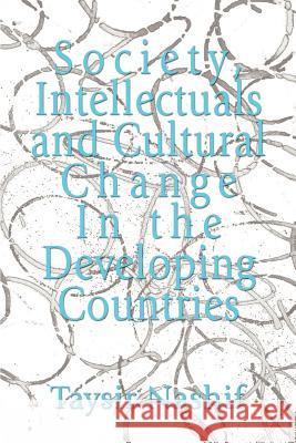 Society, Intellectuals and Cultural Change In the Developing Countries Taysir Nashif 9780595412433 iUniverse - książka