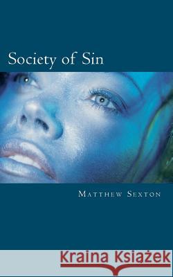 Society of Sin Matthew Sexton 9781463774240 Createspace - książka