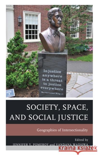 Society, Space, and Social Justice: Geographies of Intersectionality Jennifer Pomeroy Vandana Wadhwa Caitlin M. Alcorn 9781498594806 Lexington Books - książka