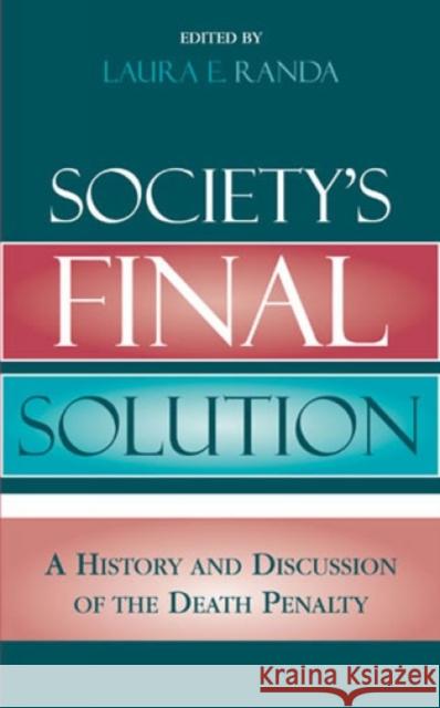 Society's Final Solution: A History and Discussion of the Death Penalty King, Laura Randa 9780761807131 University Press of America - książka