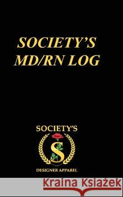 Society's MD/RN LOG: A Guided Prompt Journal for Nursing Students to Reflect, Embrace, and Inspire Your Goals on the Road to Success Mike Williams 9786277544805 Society's Designer Apparel LLC - książka
