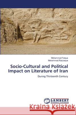 Socio-Cultural and Political Impact on Literature of Iran Mohammad Faique Mohammad Razzaque 9786203463583 LAP Lambert Academic Publishing - książka